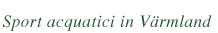 sport acquatici in varmland